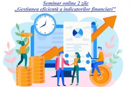 Seminar Online 2 zile „Gestiunea eficientă a indicatorilor financiari”