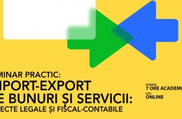 Seminar practic Import-export de bunuri și servicii: aspecte legale și fiscal-contabile